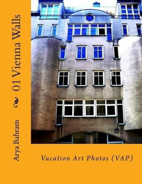 01 Vienna Walls: Vacation Art Photos (Vap) by Arya Bahram 9781530411597