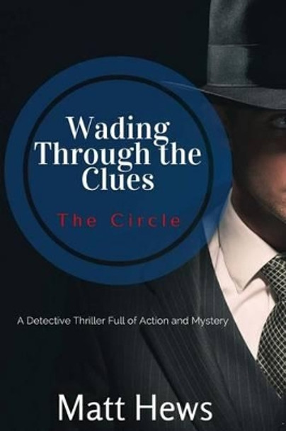 Wading Through the Clues: The Circle by Matt Hews 9781530463770