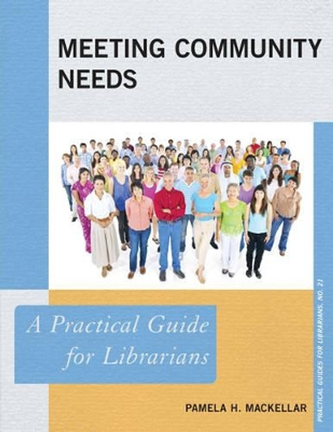 Meeting Community Needs: A Practical Guide for Librarians by Pamela H. Mackellar 9780810893276