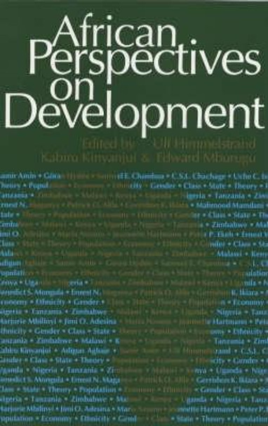 African Perspectives on Development - Controversies, Dilemmas and Openings by Ulf Himmelstrand
