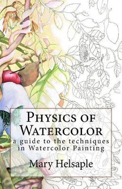 Watercolor Techniques by Mary Helsaple: Watercolor Techniques by Mary Helsaple by Mary Helsaple 9781518748912