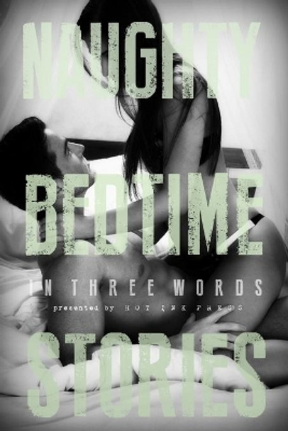 Naughty Bedtime Stories: In Three Words by Kinzie Rose 9781518625558