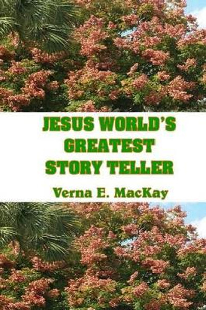 Jesus World's Greatest Story Teller: Parabolas De Jesus by Verna E MacKay 9781519331502