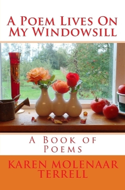 A Poem Lives On My Windowsill by Karen Molenaar Terrell 9781519361134