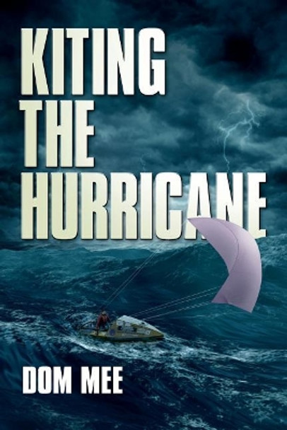 Kiting the Hurricane by Dom Mee Frgs 9781519394361