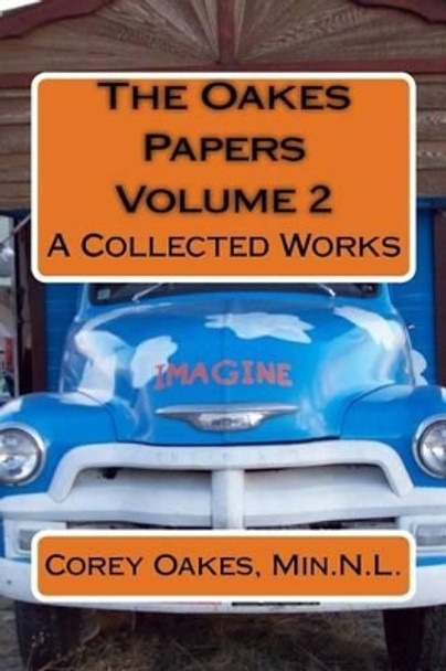 The Oakes Papers Volume 2: A Collected Works by Min N L Corey T Oakes 9781519414571