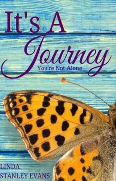 It's a Journey (You're Not Alone) by Linda Stanley Evans 9781519434388