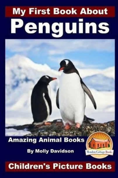 My First Book About Penguins - Amazing Animal Books - Children's Picture Books by John Davidson 9781519483041