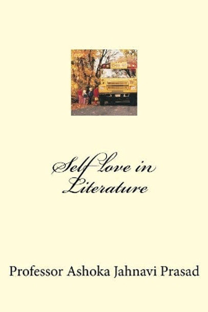 Self love in Literature by Dr Ashoka Jahnavi Prasad 9781519585608