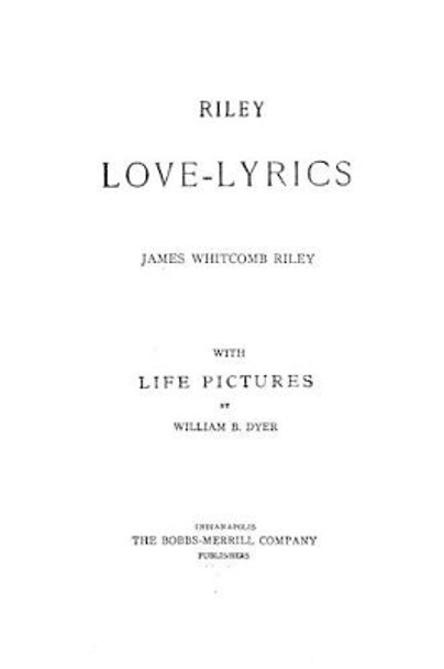 Riley love-lyrics by James Whitcomb Riley 9781519759344