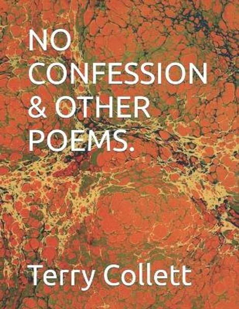 No Confession & Other Poems. by Terry Collett 9781521217177