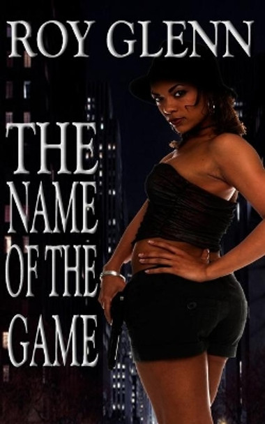 The Name of the Game by Roy Glenn 9781522709275