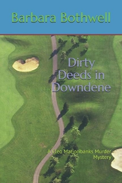 Dirty Deeds in Downdene by Barbara Bothwell 9781520418261