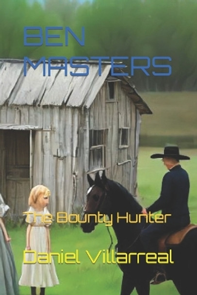 Ben Masters: The Bounty Hunter by Daniel Villarreal 9781521577042