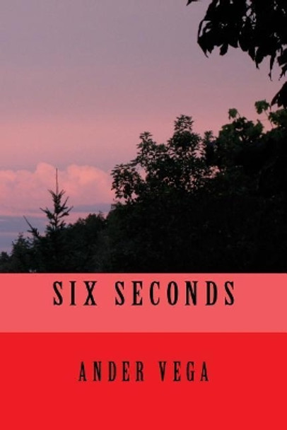 Six Seconds by Ander Vega 9781522876328