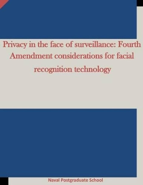 Privacy in the face of surveillance: Fourth Amendment considerations for facial recognition technology by Penny Hill Press Inc 9781522986218