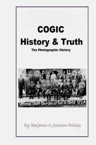 C.O.G.I.C. History & Truth by Benjamin Jimerson-Phillips 9781523256587