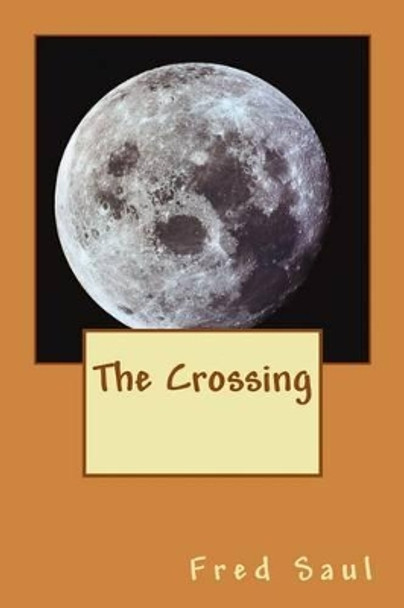 The Crossing by Fred M Saul 9781523271740