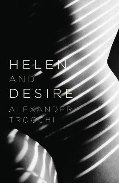 Helen And Desire by Alexander Trocchi