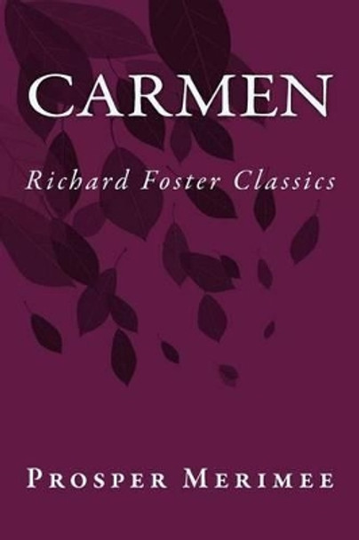 Carmen (Richard Foster Classics) by Prosper Merimee 9781523448258