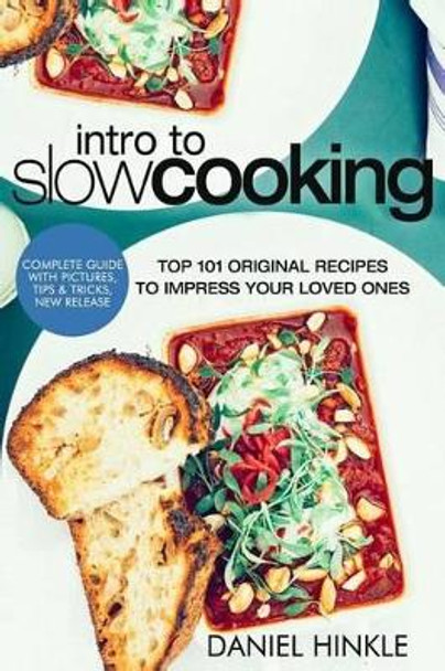 Intro to Slow Cooking: Top 101 Original Recipes To Impress Your Loved Ones by Marvin Delgado 9781523780570