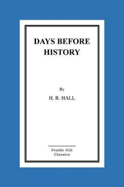 Days Before History by H R Hall 9781523843237