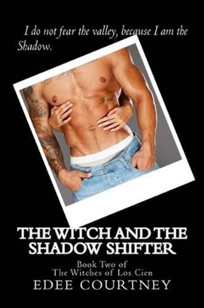 The Witch and the Shadow Shifter: Book Two of The Witches of Los Cien by Edee Courtney 9781523883738