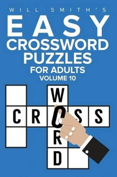 Will Smith Easy Crossword Puzzles For Adults - Volume 10 by Will Smith 9781523982769