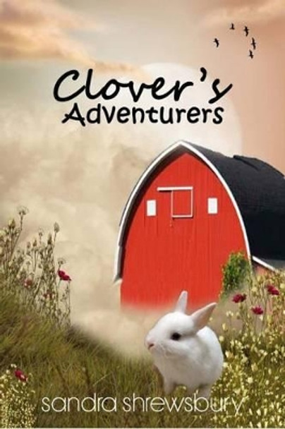 Clover's Adventures by Sandra Shrewsbury 9781523863266