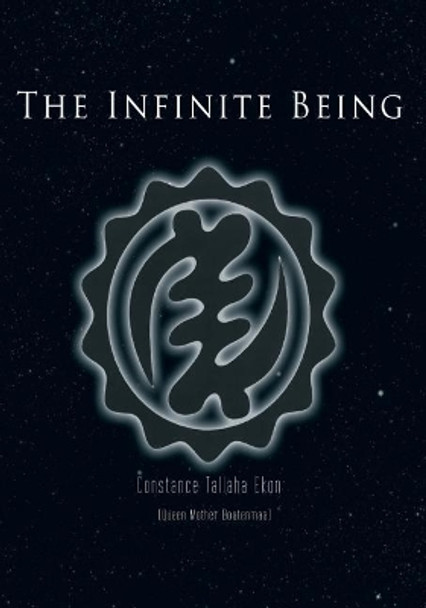 The Infinite Being: Unveiling Untold Stories of the Universe by Queen Mother Boatenmaa 9781523878741