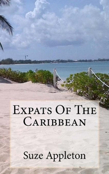 Expats Of The Caribbean: A tale of fun among the Palm trees by Suze Appleton 9781523898107