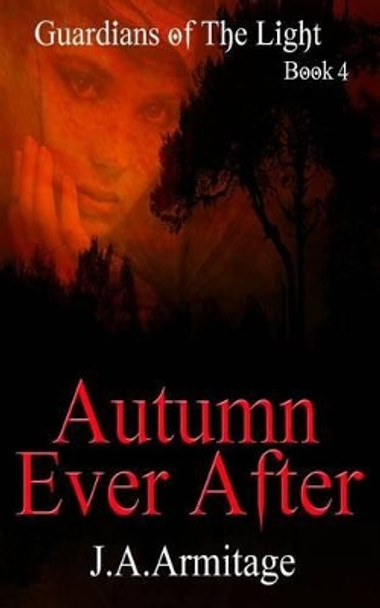 Autumn Ever After by J a Armitage 9781523923830