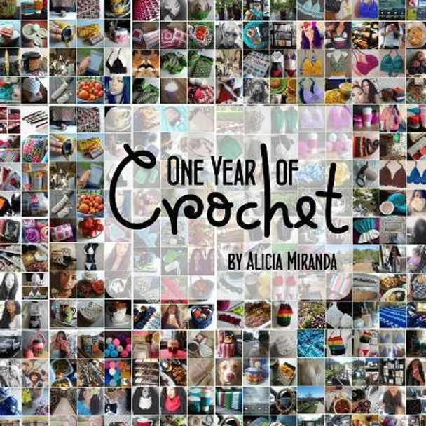 One Year of Crochet by Alicia Miranda 9781523938568