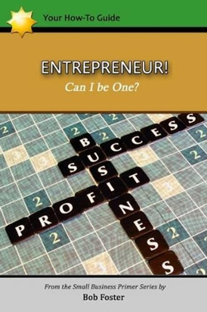 ENTREPRENEUR! - Can I Be One? by Bob Foster 9781523993529