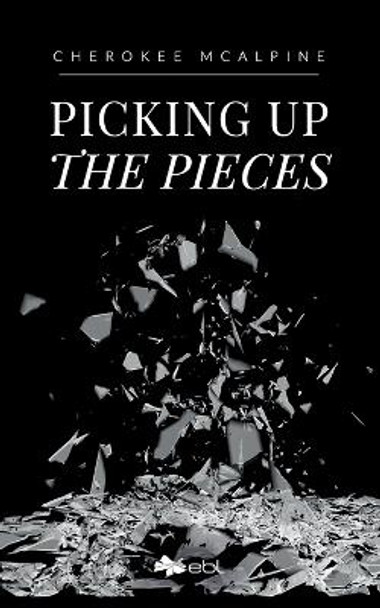 Picking up the Pieces by Cherokee McAlpine 9781524318024