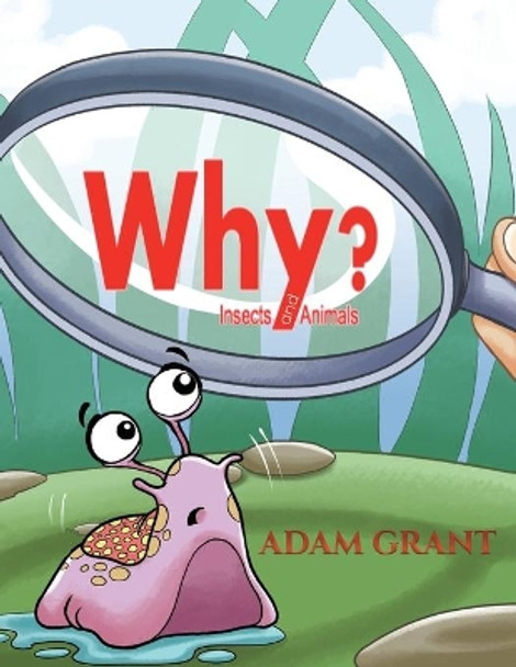 Why?: Insects and Animals by Adam Grant 9781528934169