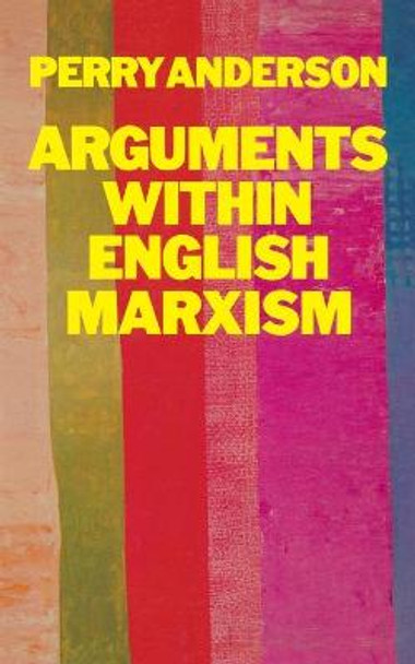 Arguments within English Marxism by Perry Anderson