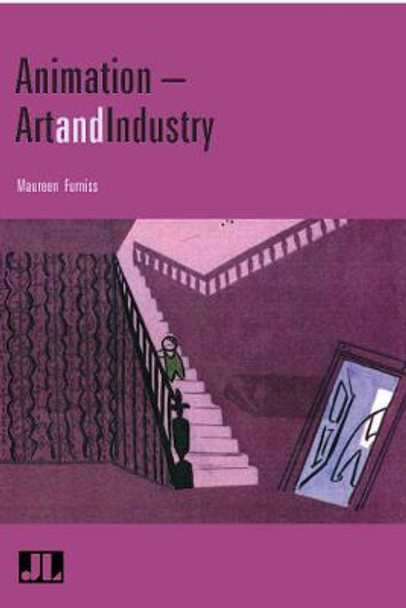 Animation: Art and Industry by Maureen Furniss