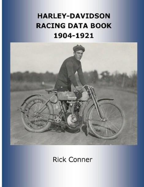 Harley-Davidson Racing Data Book 1904-1921 by Rick Conner 9781530642724