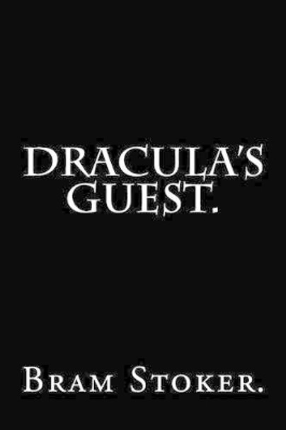 Dracula's Guest by Bram Stoker 9781530678877