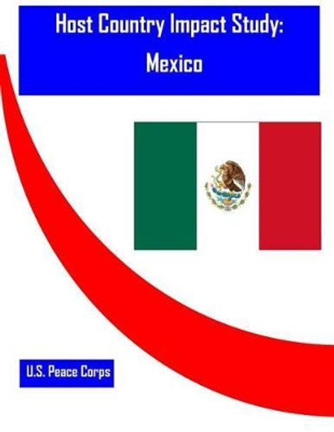Host Country Impact Study: Mexico by U S Peace Corps 9781530755059