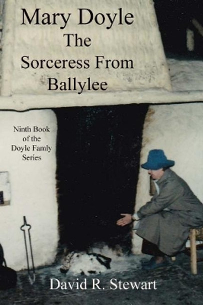 Mary Doyle, The Sorceress From Ballylee by David R Stewart 9781530849598