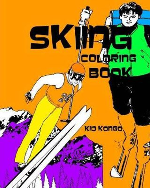 Skiing Coloring Book by Kid Kongo 9781530919451