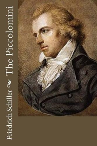 The Piccolomini by Friedrich Schiller 9781530781447