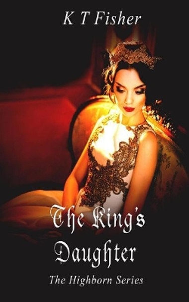 The King's Daughter by Kt Fisher 9781530862986