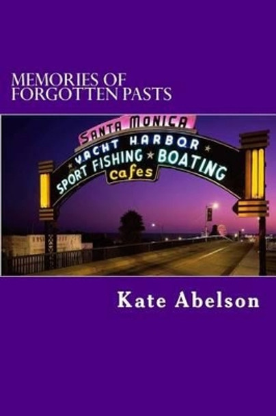 Memories of Forgotten Pasts: Prelude by Kate Abelson 9781530983889