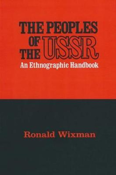 Peoples of the USSR: An Ethnographic Handbook by Ronald Wixman