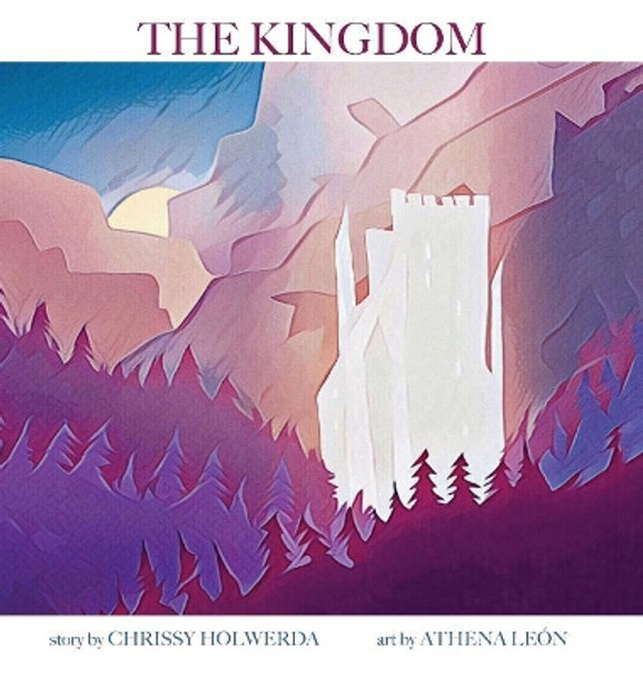 The Kingdom by Chrissy Holwerda 9781532668074