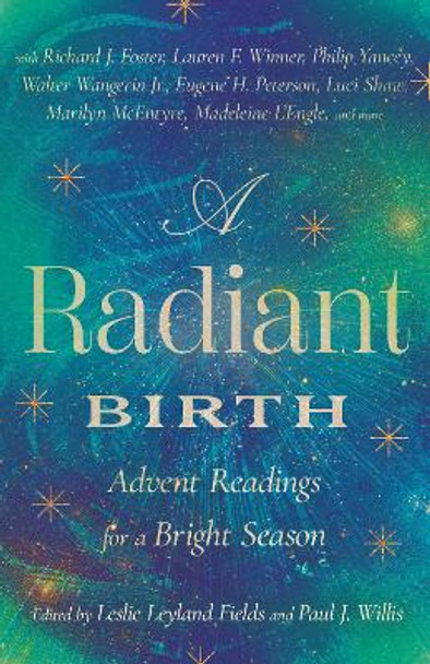 A Radiant Birth: Advent Readings for a Bright Season by Leslie Leyland Fields 9781514008331