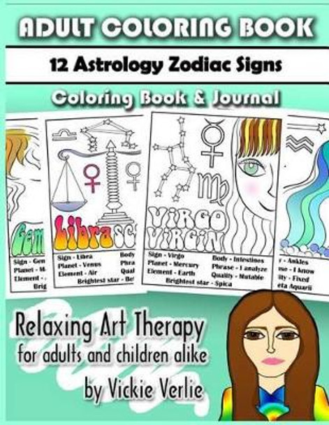 Adult Coloring Book: 12 Zodiac Astrology Signs: Relaxing Art Therapy for Adults and Children Alike by Vickie Verlie 9781532713286